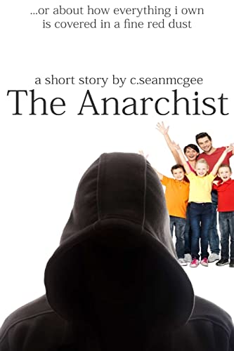 Stock image for The Anarchist (or about how everything i own is covered in a fine red dust) for sale by THE SAINT BOOKSTORE