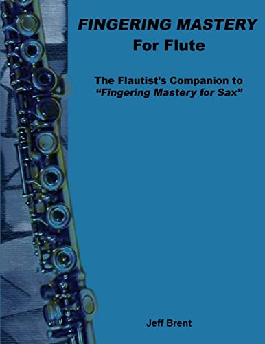 Stock image for Fingering Mastery for Flute: The Flautist's Companion to "Fingering Mastery for Sax" for sale by Lucky's Textbooks