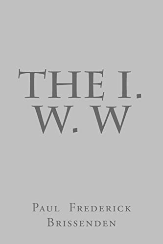 Imagen de archivo de The I. W. W a la venta por THE SAINT BOOKSTORE