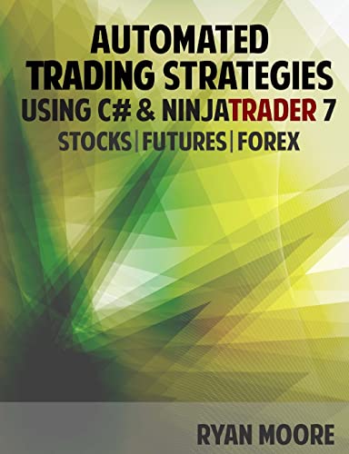 9781500597801: Automated Trading Strategies using C# and NinjaTrader 7: An Introduction for .NET Developers