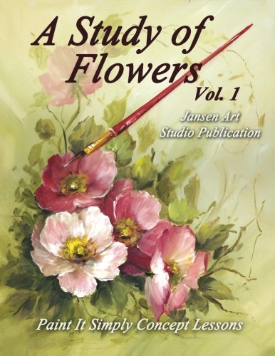 Beispielbild fr B5016 A Study of Flowers: Paint It Simply Concept Lessons zum Verkauf von AwesomeBooks