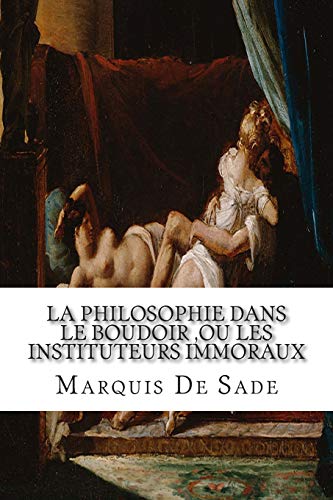 Stock image for La Philosophie Dans Le Boudoir, Ou Les Instituteurs Immoraux for sale by Revaluation Books