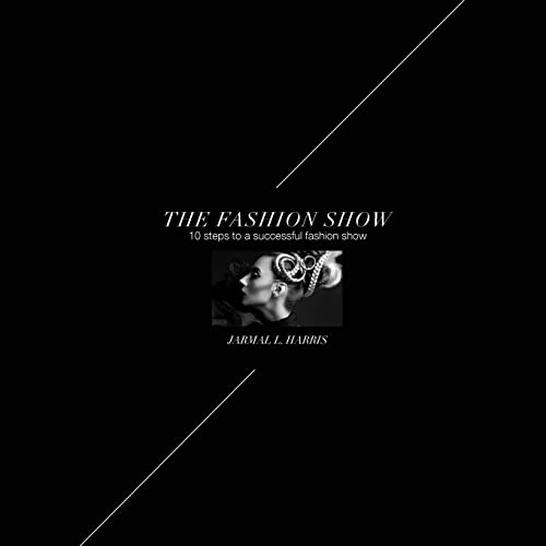 9781500601331: The Fashion Show: 10 Steps to a successful fashion show