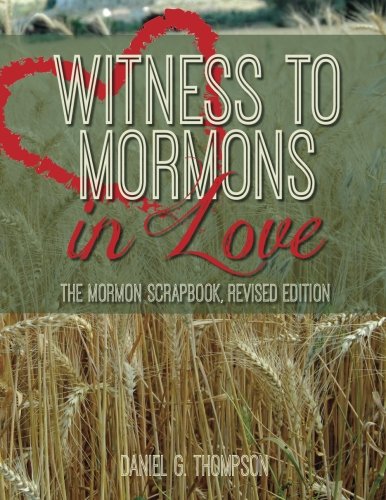 Stock image for Witness to Mormons In Love: The Mormon Scrapbook Revised Edition for sale by Goodwill Books