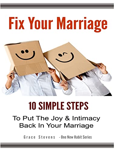 Stock image for Fix Your Marriage: 10 Simple Steps To Put The Joy And Intimacy Back In Your Marriage (One New Habit) for sale by WorldofBooks