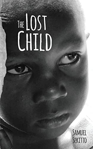 Stock image for The Lost Child: The story of Samuel Sekitto (Paperback) for sale by Book Depository International