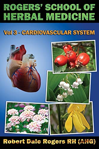 Beispielbild fr Rogers' School of Herbal Medicine Volume Three: Cardiovascular System zum Verkauf von ThriftBooks-Atlanta