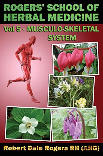 Beispielbild fr Rogers' School of Herbal Medicine Volume Five: Musculo-Skeletal System zum Verkauf von California Books