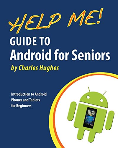 Stock image for Help Me! Guide to Android for Seniors : Introduction to Android Phones and Tablets for Beginners for sale by Better World Books