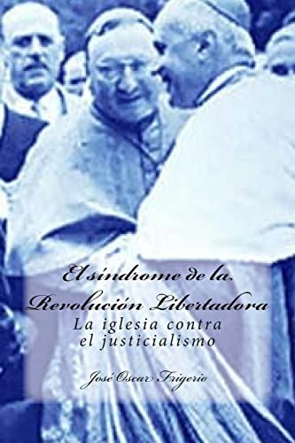 Beispielbild fr El sndrome de la Revolucin Libertadora La iglesia contra el justicialismo zum Verkauf von PBShop.store US