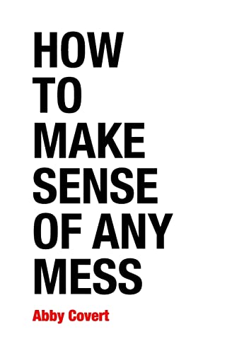 9781500615994: How to Make Sense of Any Mess: Information Architecture for Everybody