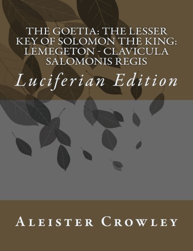 Stock image for The Goetia: The Lesser Key of Solomon the King - Lemegeton - Clavicula Salomonis Regis - Luciferian Edition for sale by Revaluation Books