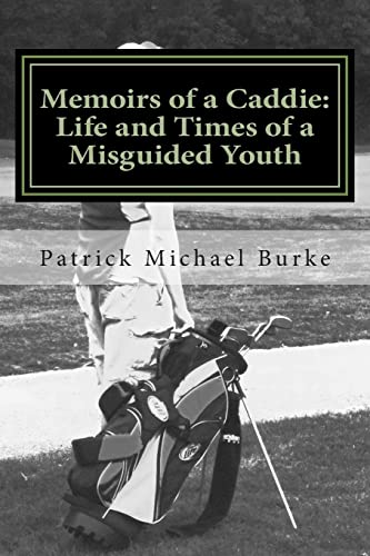 Stock image for Memoirs of a Caddie: Life and Times of a Misguided Youth for sale by THE SAINT BOOKSTORE
