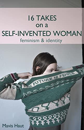 9781500622619: 16 Takes on a Self-Invented Woman