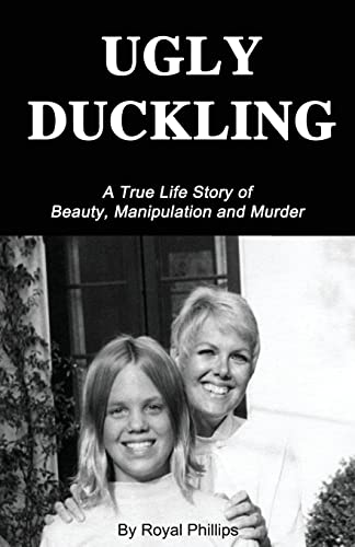 Imagen de archivo de Ugly Duckling: A True Life Story of Beauty, Manipulation and Murder a la venta por ThriftBooks-Dallas