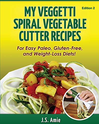 Beispielbild fr My Veggetti Spiral Vegetable Cutter Recipe Book : For Easy Paleo, Gluten-Free and Weight Loss Diets! zum Verkauf von Better World Books