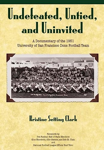 Stock image for Undefeated, Untied and Uninvited: A Documentary of the 1951 University of San Francisco Dons Football Team for sale by BooksRun