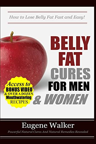 Belly Fat Cures for Men and Women: How to Lose Belly Fat Fast and Easy! (Paperback) - Eugene Walker