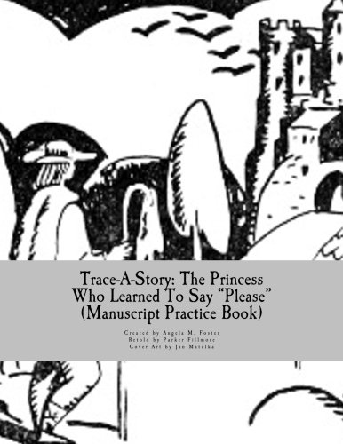 9781500627485: Trace-A-Story: The Princess Who Learned To Say "Please" (Manuscript Practice Book)