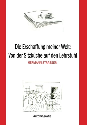 9781500630256: Die Erschaffung meiner Welt: Von der Sitzkueche auf den Lehrstuhl