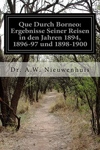 Stock image for Que Durch Borneo: Ergebnisse Seiner Reisen in den Jahren 1894, 1896-97 und 1898-1900 for sale by THE SAINT BOOKSTORE