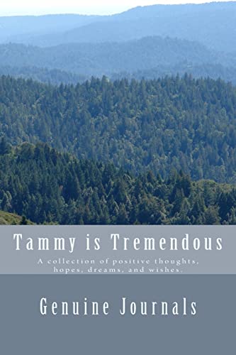 Stock image for Tammy is Tremendous: A collection of positive thoughts, hopes, dreams, and wishes. for sale by Lucky's Textbooks
