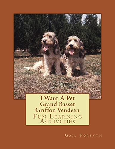9781500638535: I Want A Pet Grand Basset Griffon Vendeen: Fun Learning Activities