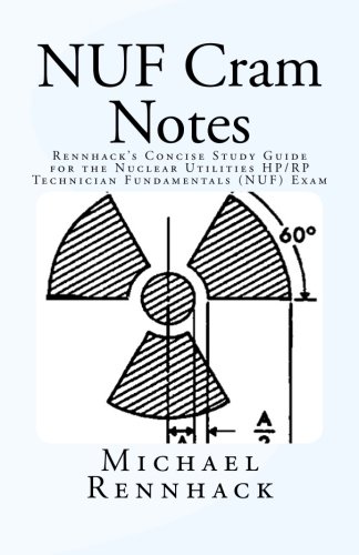 9781500638887: Nuf Cram Notes: Rennhack s Concise Study Guide for the Nuclear Utilities Hp/Rp Technician Fundamentals Nuf Exam