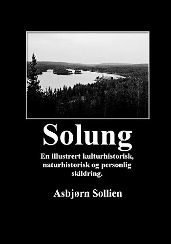 9781500639051: Solung: En illustrert kulturhistorisk, naturhistorisk og personlig skildring