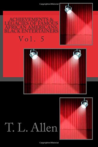 9781500640781: Achievements & Legacies of Famous African Americans: Black Entertainers: Volume 5