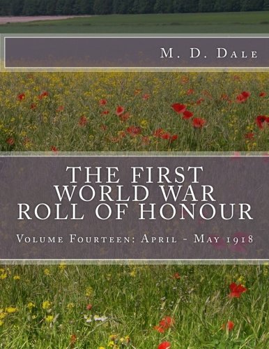 9781500643751: The First World War Roll of Honour: Volume Fourteen: April - May 1918