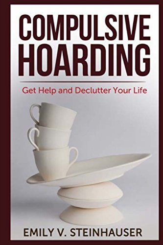 9781500658632: Compulsive Hoarding: Get Help and Declutter Your Life