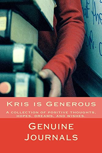 9781500659578: Kris is Generous: A collection of positive thoughts, hopes, dreams, and wishes.