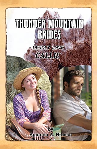 Beispielbild fr Thunder Mountain Brides: Deadly Love-Callie zum Verkauf von THE SAINT BOOKSTORE