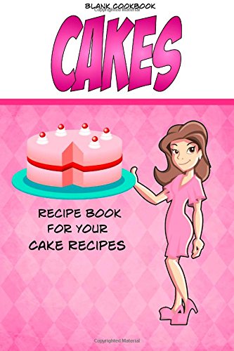 Stock image for Blank Cookbook Cakes: Blank Recipe Book, Recipe Keeper For Your Cake Recipes for sale by AwesomeBooks