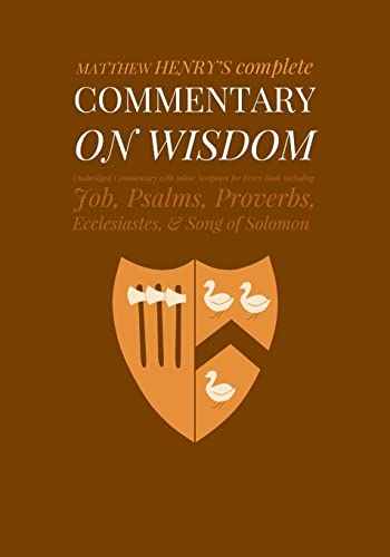 Beispielbild fr Commentary on Wisdom: Unabridged Commentary with Inline Scripture for Every Book including Job, Psalms, Proverbs, Ecclesiastes, Song of Solomon (Complete Commentary) zum Verkauf von California Books