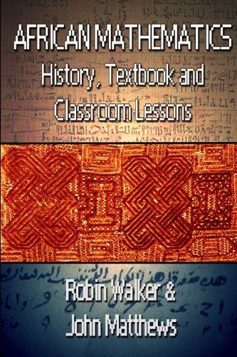 9781500667399: African Mathematics: History, Textbook and Classroom Lessons