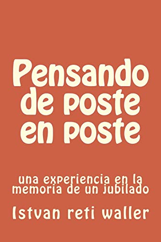 9781500668488: Pensando de poste en poste: una experiencia en la memoria de un jubilado