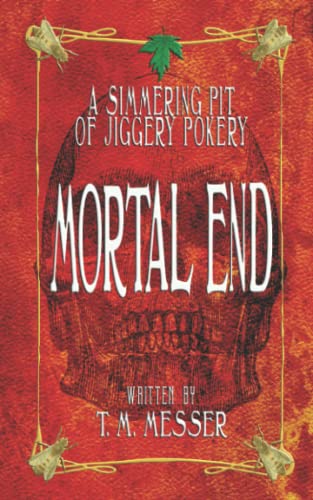 9781500669829: Mortal End: A Simmering Pit Of Jiggery Pokery