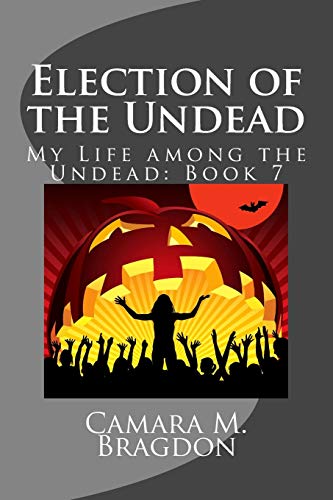 Beispielbild fr Election of the Undead: My Life among the Undead: Book 7 zum Verkauf von ThriftBooks-Atlanta