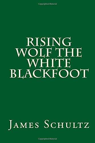 9781500671464: Rising Wolf the White Blackfoot