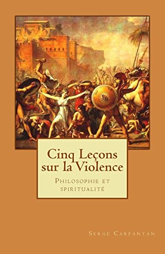Beispielbild fr Cinq Lecons sur la violence: Philosophie et spiritualite zum Verkauf von THE SAINT BOOKSTORE