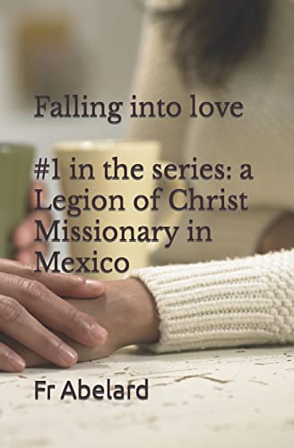 9781500672119: Diary of a Priest in Love: 1. Falling into Love: a Legion of Christ Missionary in Mexico