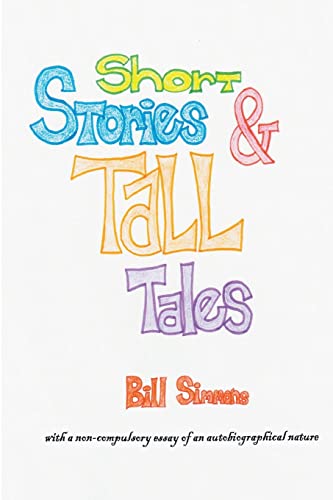 Beispielbild fr Short Stories & Tall Tales: and APOLOGIA PRO VITA SUA a non-compulsory essay of an autobiographical nature zum Verkauf von Lucky's Textbooks