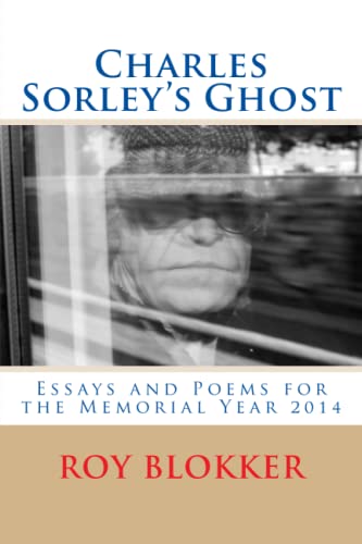 Beispielbild fr Charles Sorley's Ghost: Essays and Poems for the Memorial Year 2014 zum Verkauf von Revaluation Books