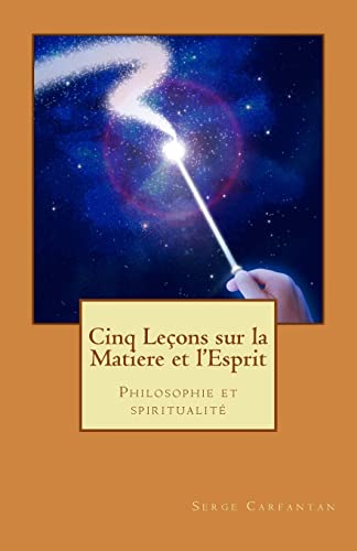 Beispielbild fr Cinq lecons sur la matiere et l'esprit: Philosophie et spiritualite zum Verkauf von THE SAINT BOOKSTORE