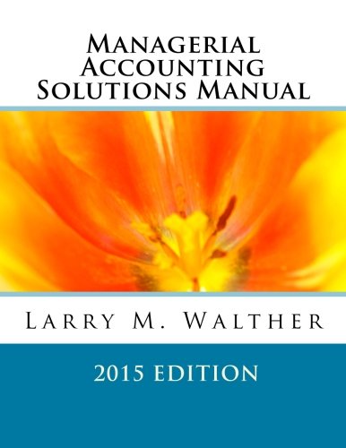 9781500684228: Managerial Accounting Solutions Manual 2015 Edition