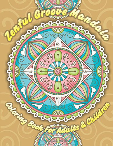 Beispielbild fr Zenful Groove Mandala Coloring Book For Adults & Children: Volume 12 (Sacred Mandala Designs and Patterns Coloring Books for Adults) zum Verkauf von WorldofBooks