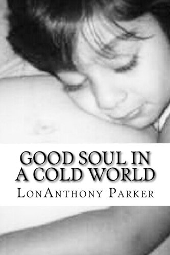 9781500692803: Good Soul In A Cold World