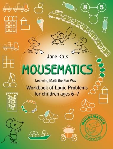 Beispielbild fr MouseMatics: Learning Math the Fun Way. Workbook of Logic Problems for children ages 6-7: Volume 2 zum Verkauf von Greener Books